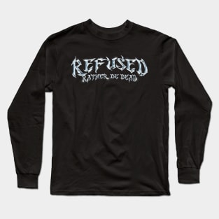 Refused Rather be Dead Long Sleeve T-Shirt